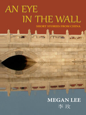 cover image of An Eye in the Wall--Short Stories from China